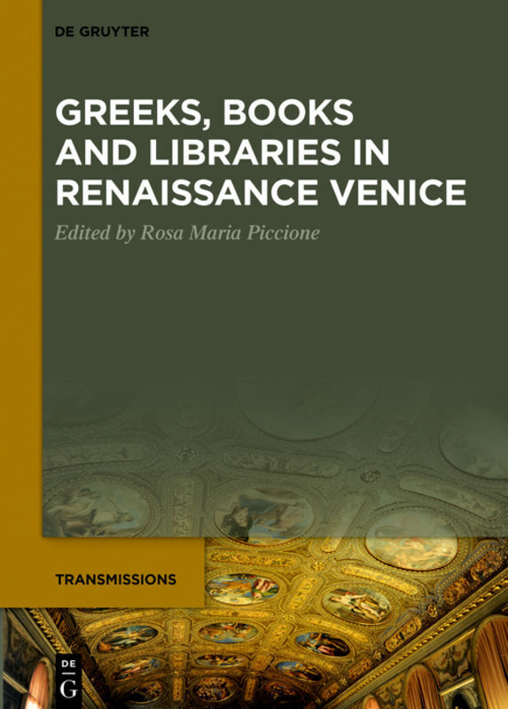 Cover: 9783110575200 | Greeks, Books and Libraries in Renaissance Venice | Piccione | Buch