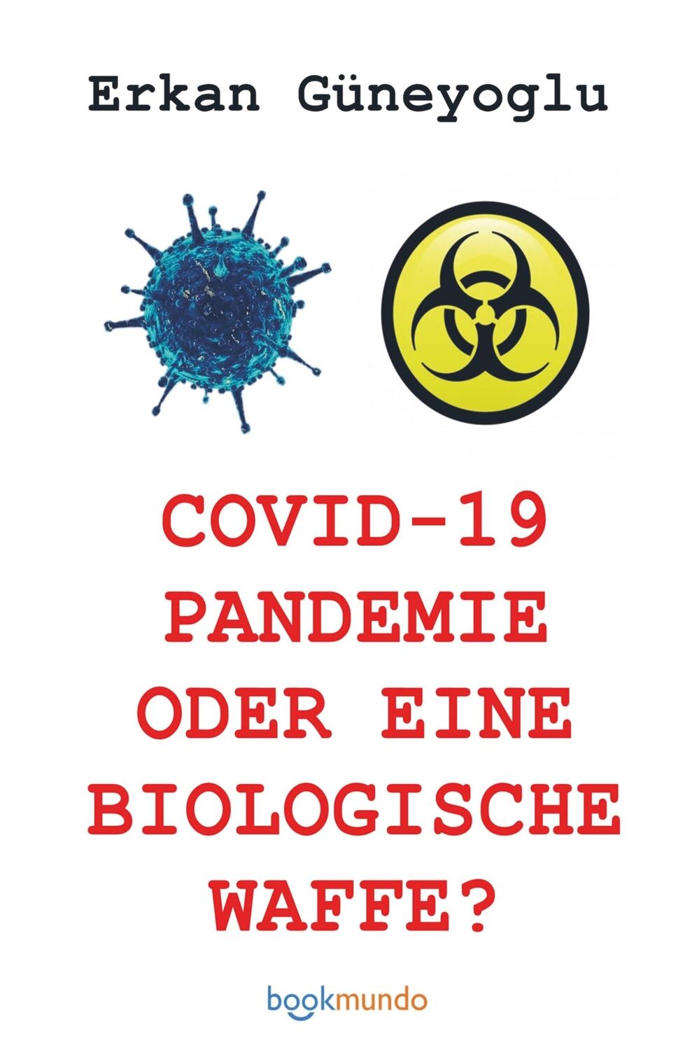 Cover: 9789463989091 | COVID-19 PANDEMIE ODER EINE BIOLOGISCHE WAFFE? | Erkan Güneyoglu