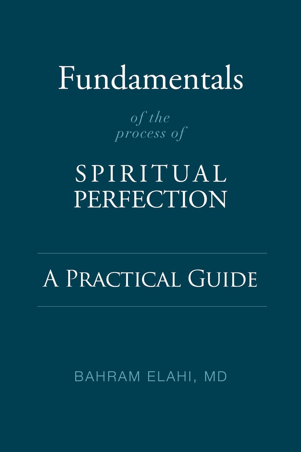 Cover: 9781948626613 | Fundamentals of the Process of Spiritual Perfection | Bahram Elahi