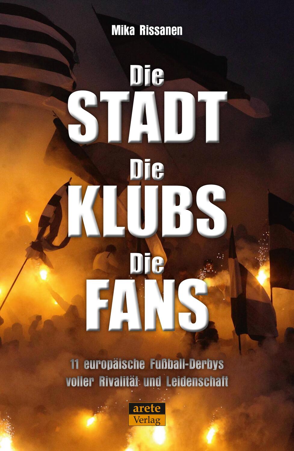 Cover: 9783964231208 | Die Stadt - Die Klubs - Die Fans | Mika Rissanen | Taschenbuch | 2024