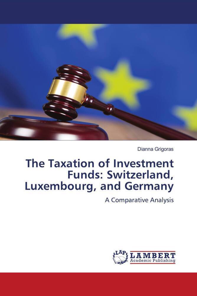 Cover: 9786206164098 | The Taxation of Investment Funds: Switzerland, Luxembourg, and Germany
