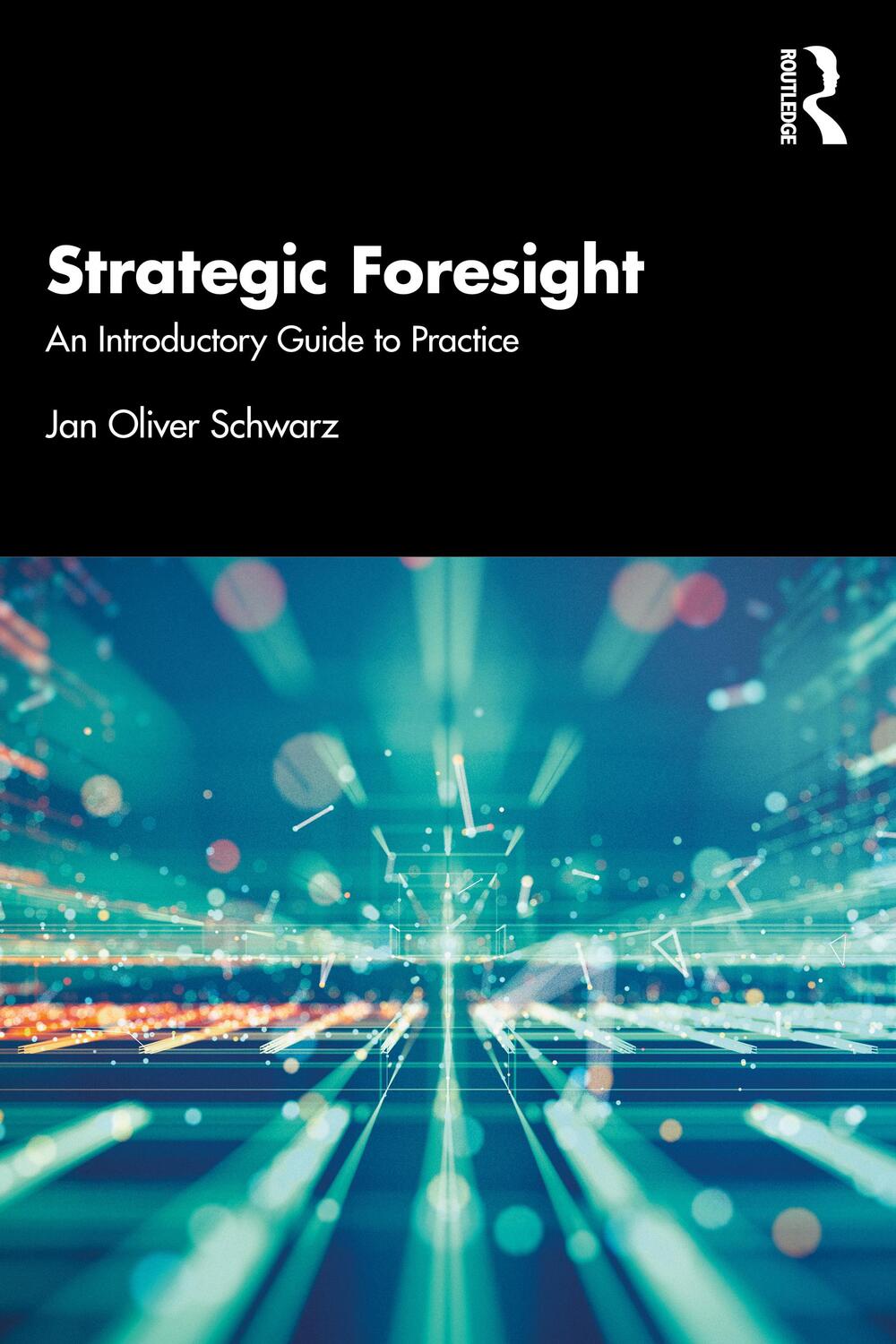 Cover: 9781032299235 | Strategic Foresight | An Introductory Guide to Practice | Schwarz