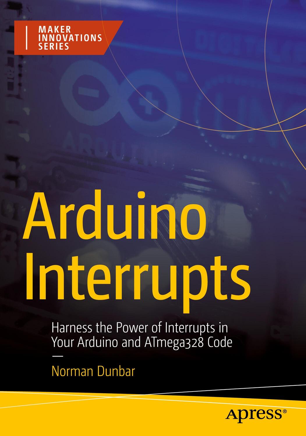 Cover: 9781484297131 | Arduino Interrupts | Norman Dunbar | Taschenbuch | xxvi | Englisch