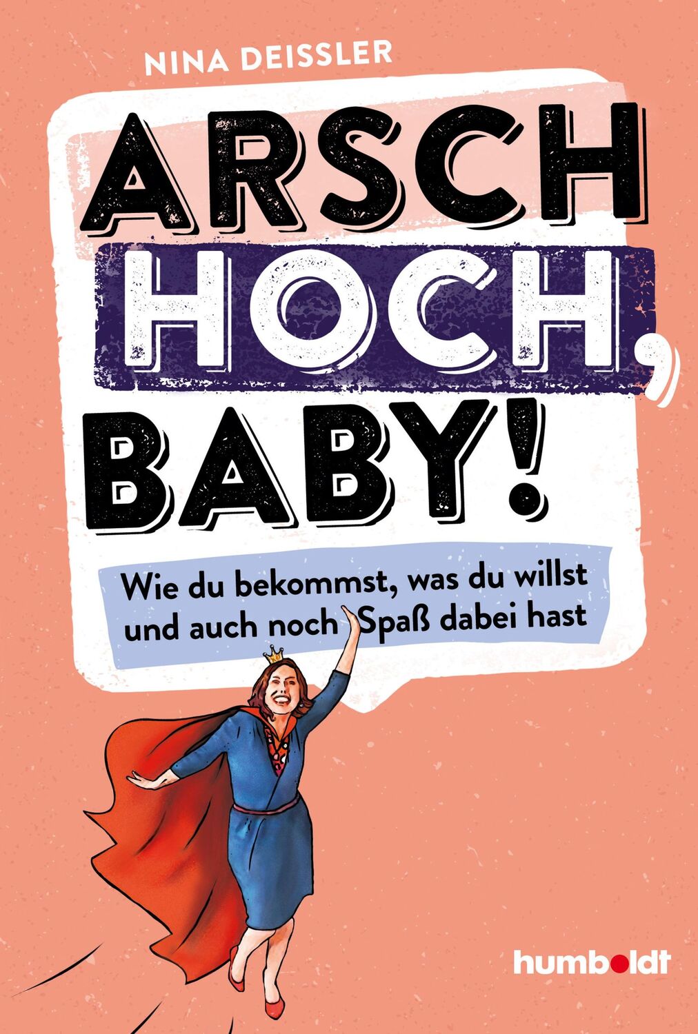 Cover: 9783842642003 | Arsch hoch, Baby! | Nina Deißler | Taschenbuch | 224 S. | Deutsch