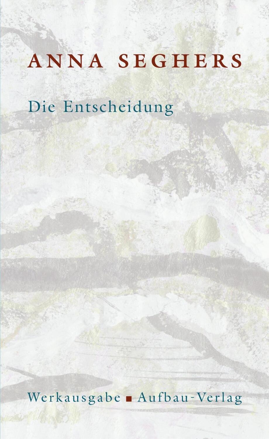 Cover: 9783351034573 | Die Entscheidung | Roman, Seghers Werkausgabe I/7 | Anna Seghers