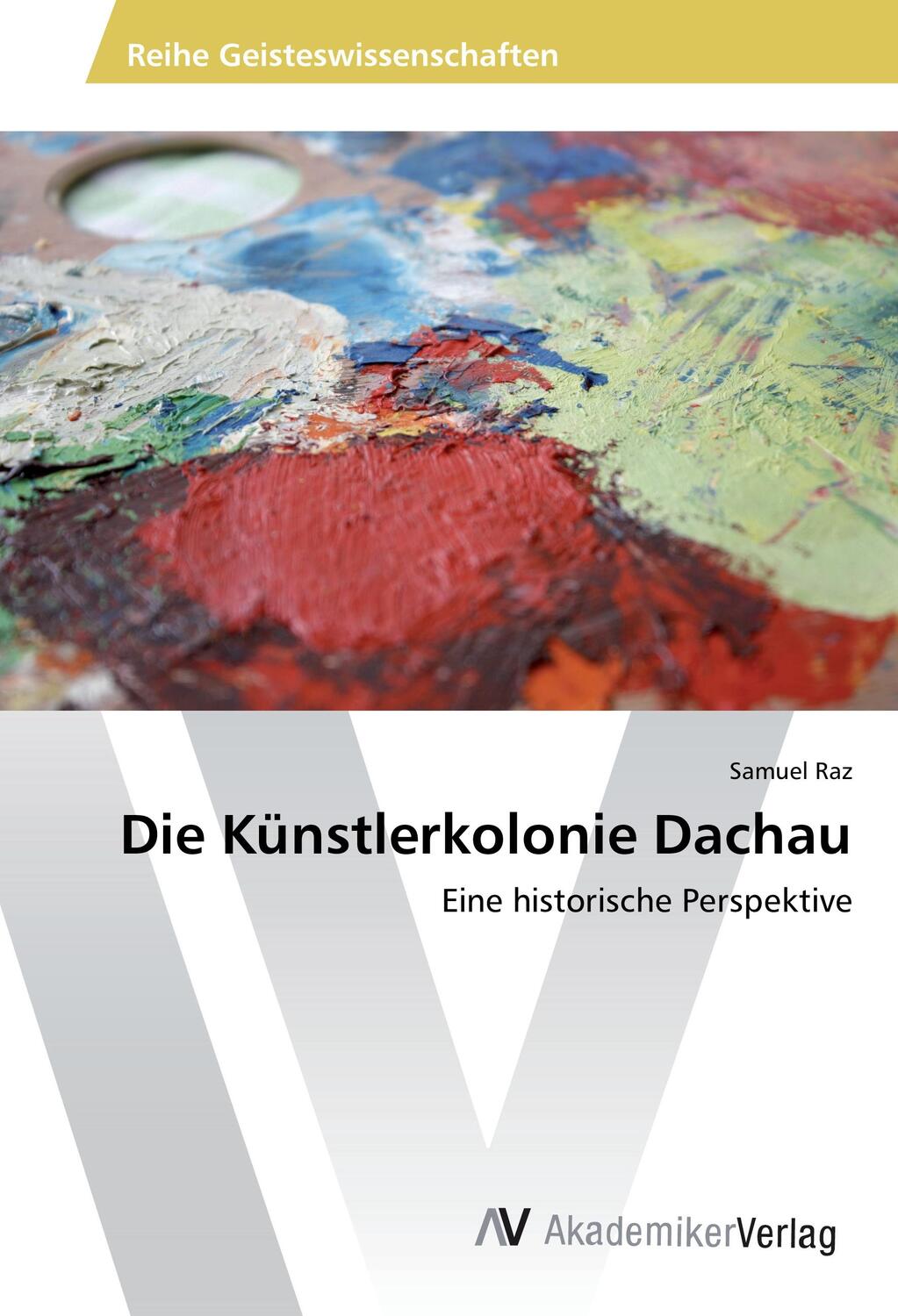 Cover: 9783639879087 | Die Künstlerkolonie Dachau | Eine historische Perspektive | Samuel Raz