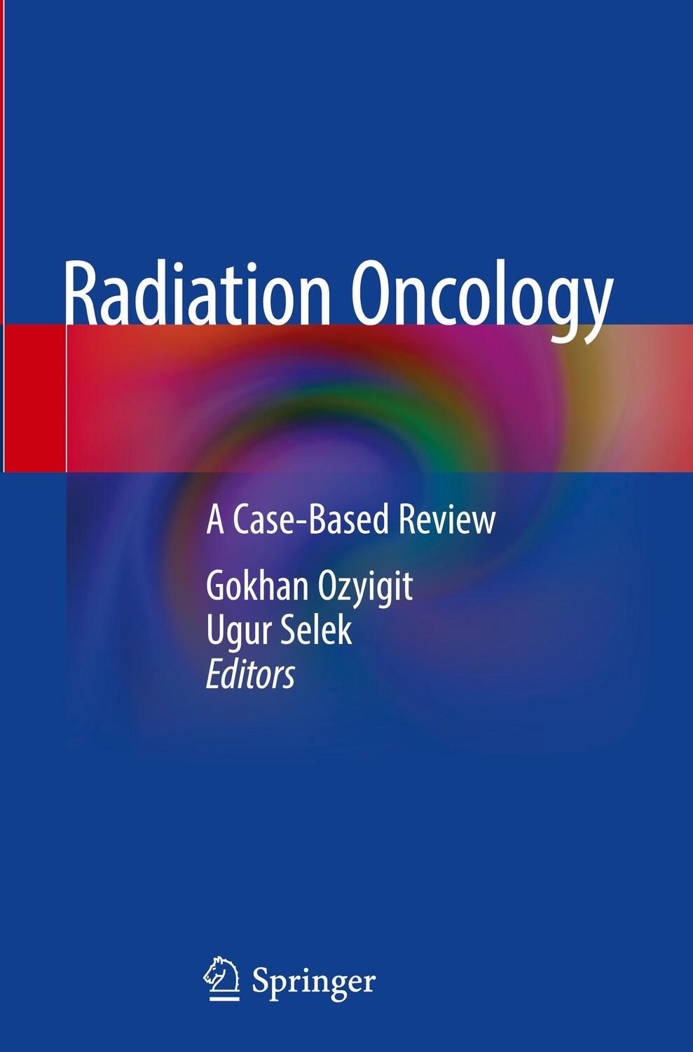 Cover: 9783319971445 | Radiation Oncology | A Case-Based Review | Ugur Selek (u. a.) | Buch