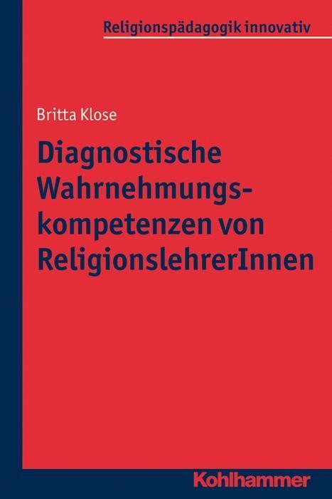 Cover: 9783170229501 | Diagnostische Wahrnehmungskompetenzen von ReligionslehrerInnen | Klose