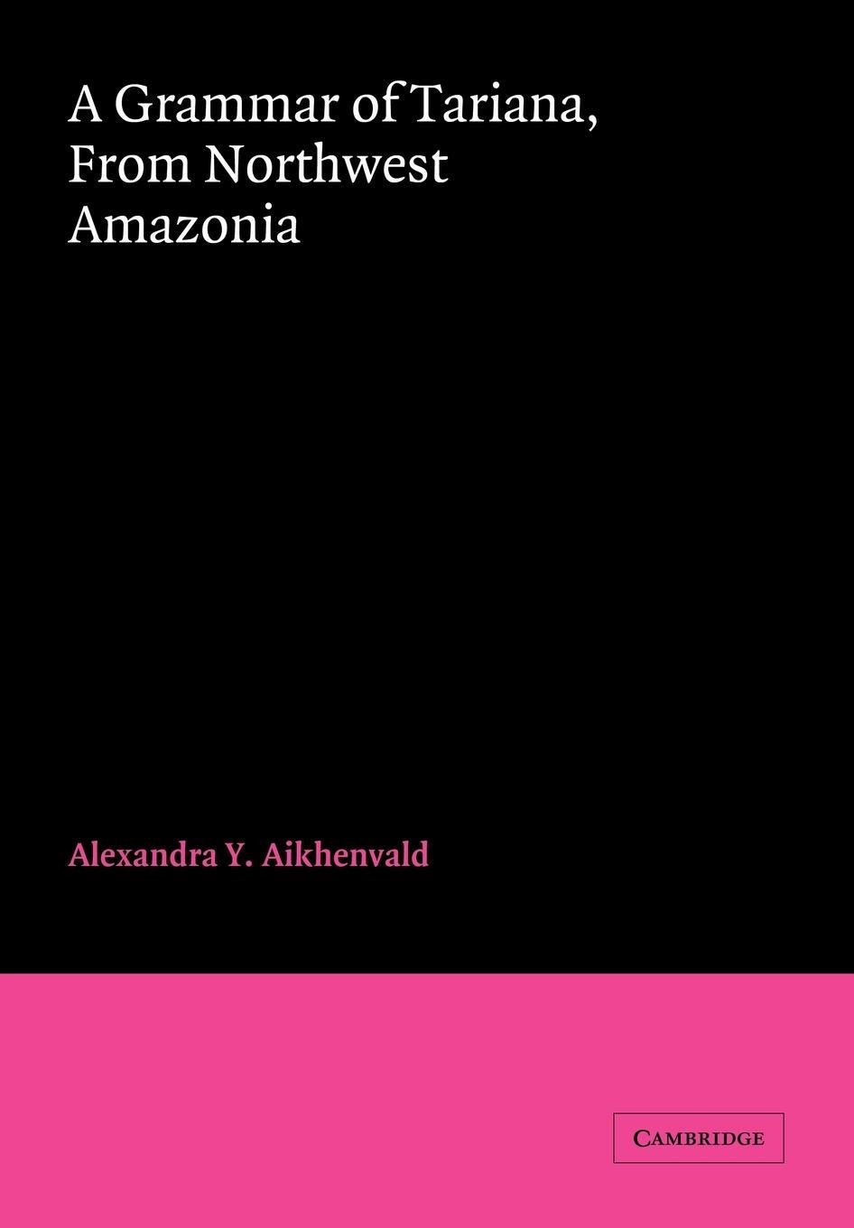 Cover: 9780521028868 | A Grammar of Tariana, from Northwest Amazonia | Aikhenvald (u. a.)