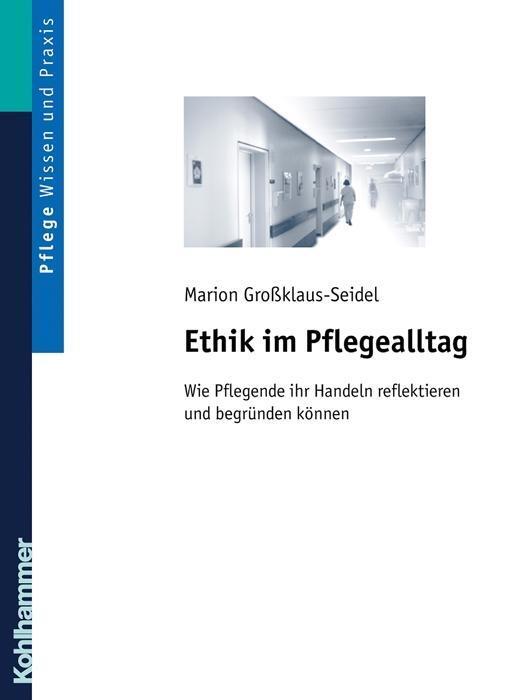 Cover: 9783170160750 | Ethik im Pflegealltag | Marion Großklaus-Seidel | Taschenbuch | 2002