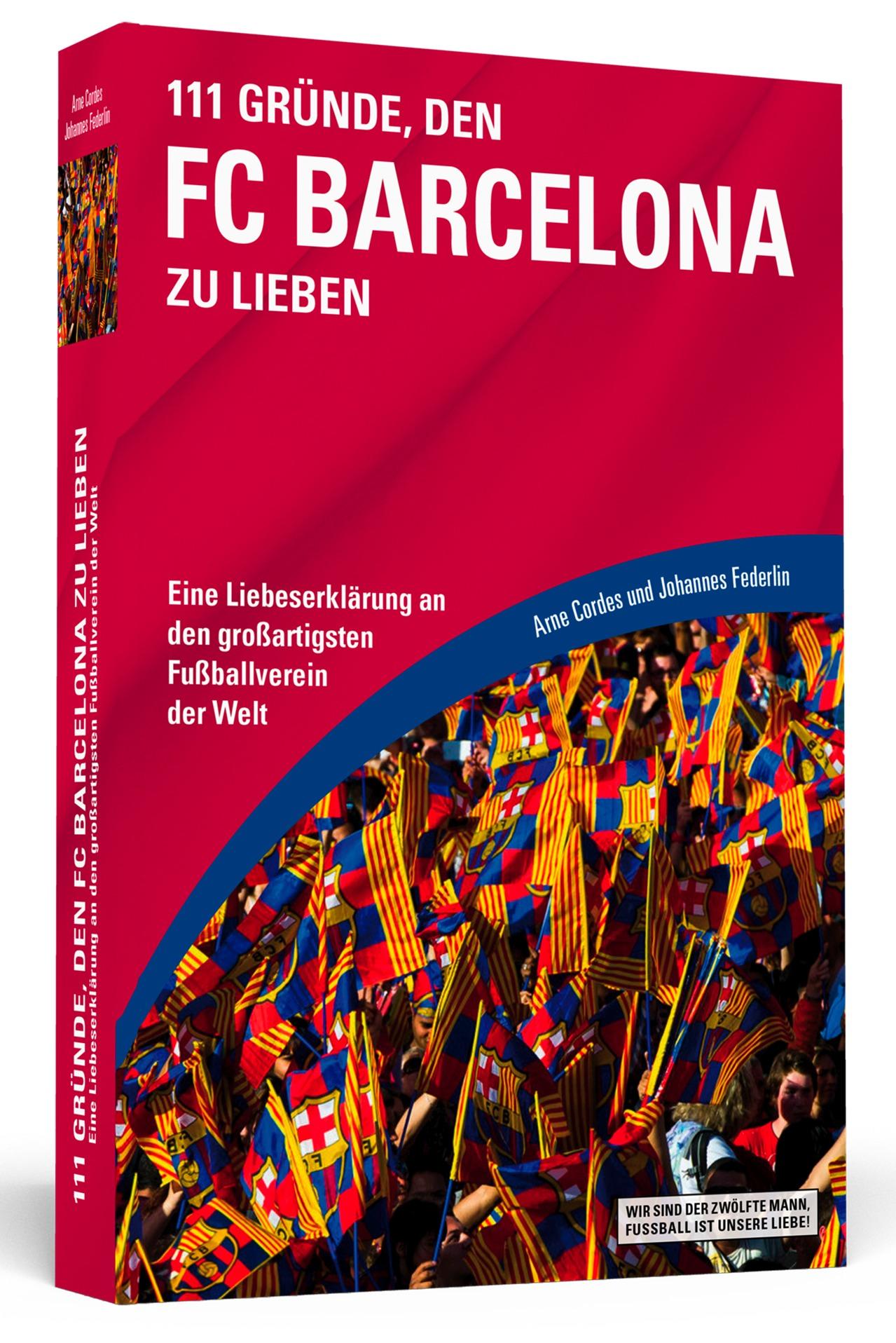 Cover: 9783862654239 | 111 Gründe, den FC Barcelona zu lieben | Arne Cordes (u. a.) | Buch