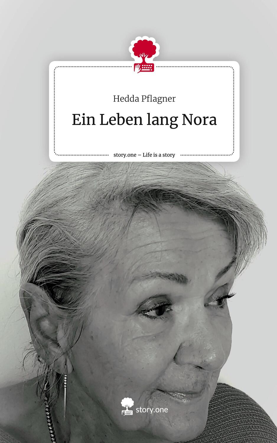 Cover: 9783711505651 | Ein Leben lang Nora. Life is a Story - story.one | Hedda Pflagner