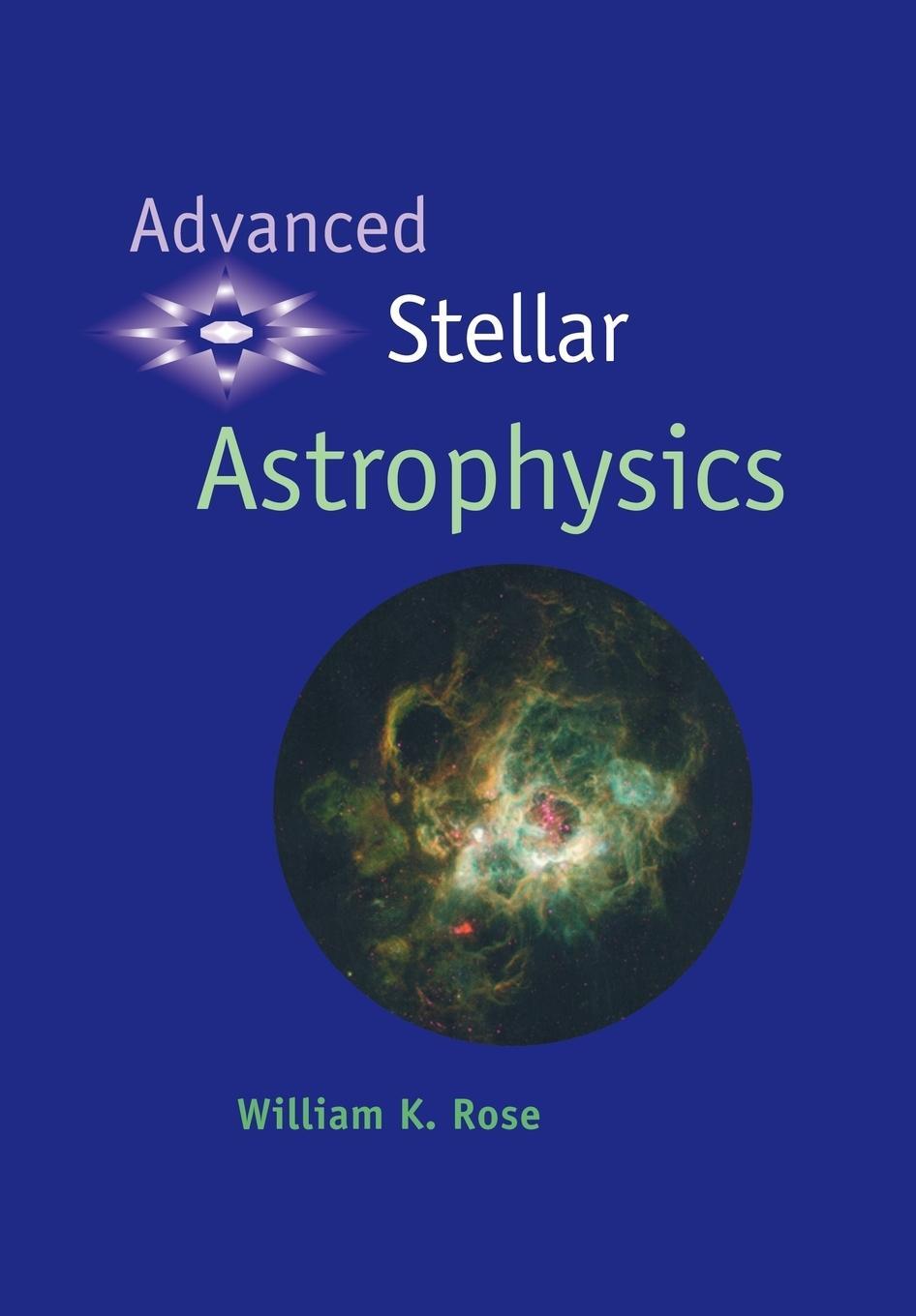 Cover: 9780521588331 | Advanced Stellar Astrophysics | William K. Rose (u. a.) | Taschenbuch