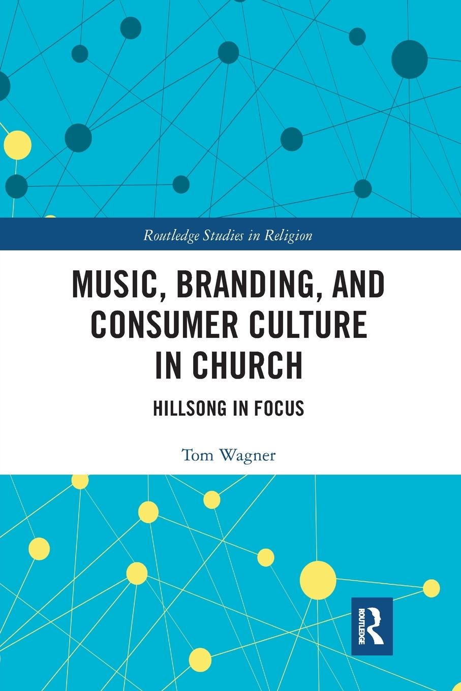 Cover: 9781032087726 | Music, Branding and Consumer Culture in Church | Hillsong in Focus