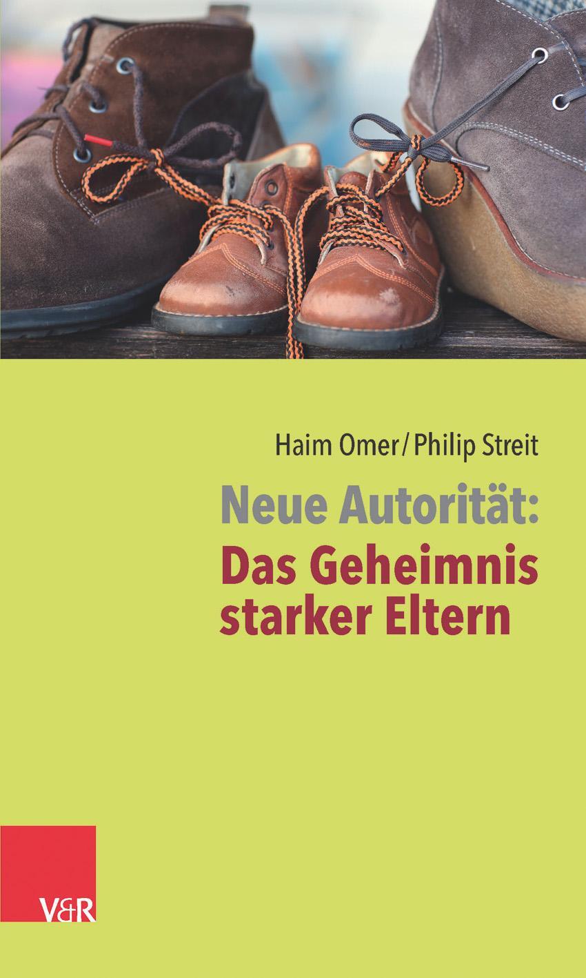 Cover: 9783525491584 | Neue Autorität: Das Geheimnis starker Eltern | Haim Omer (u. a.)