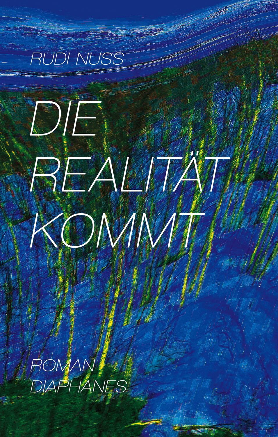 Cover: 9783035805086 | Die Realität kommt | Rudi Nuss | Buch | Deutsch | 2022 | Diaphanes