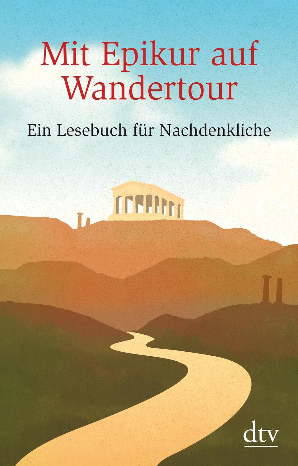 Cover: 9783423349963 | Mit Epikur auf Wandertour | Ein Lesebuch für Nachdenkliche | Buch