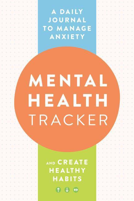 Cover: 9780593435571 | Mental Health Tracker: A Daily Journal to Manage Anxiety and Create...