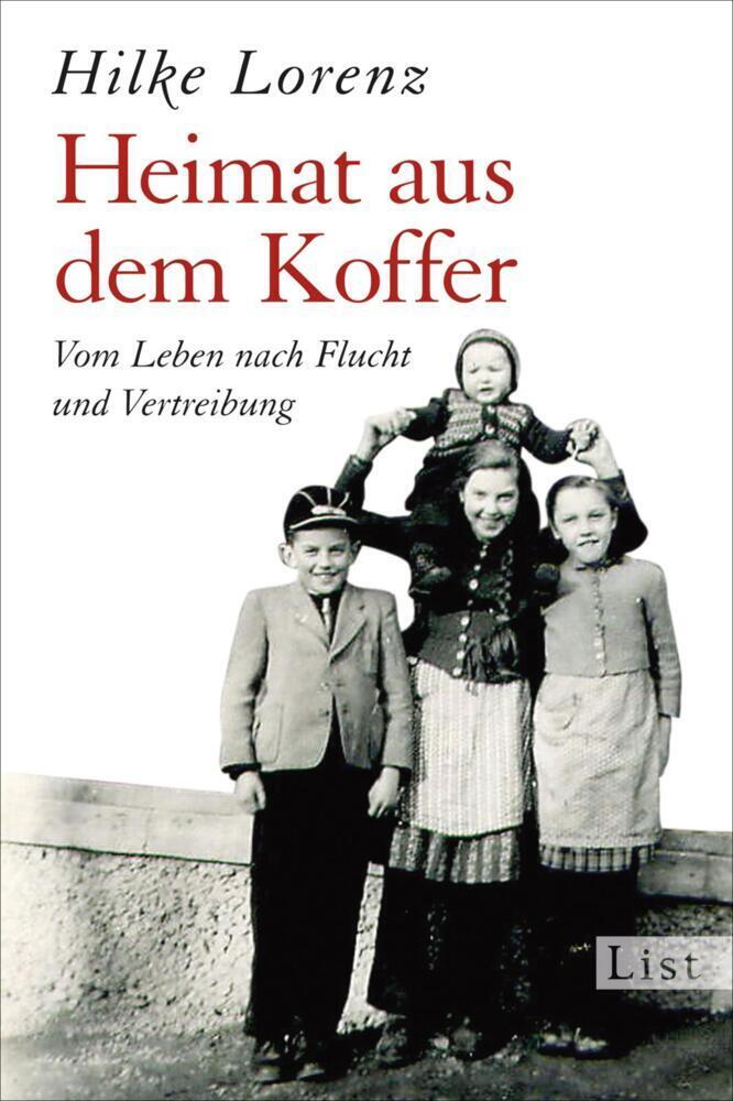 Cover: 9783548610061 | Heimat aus dem Koffer | Vom Leben nach Flucht und Vertreibung | Lorenz