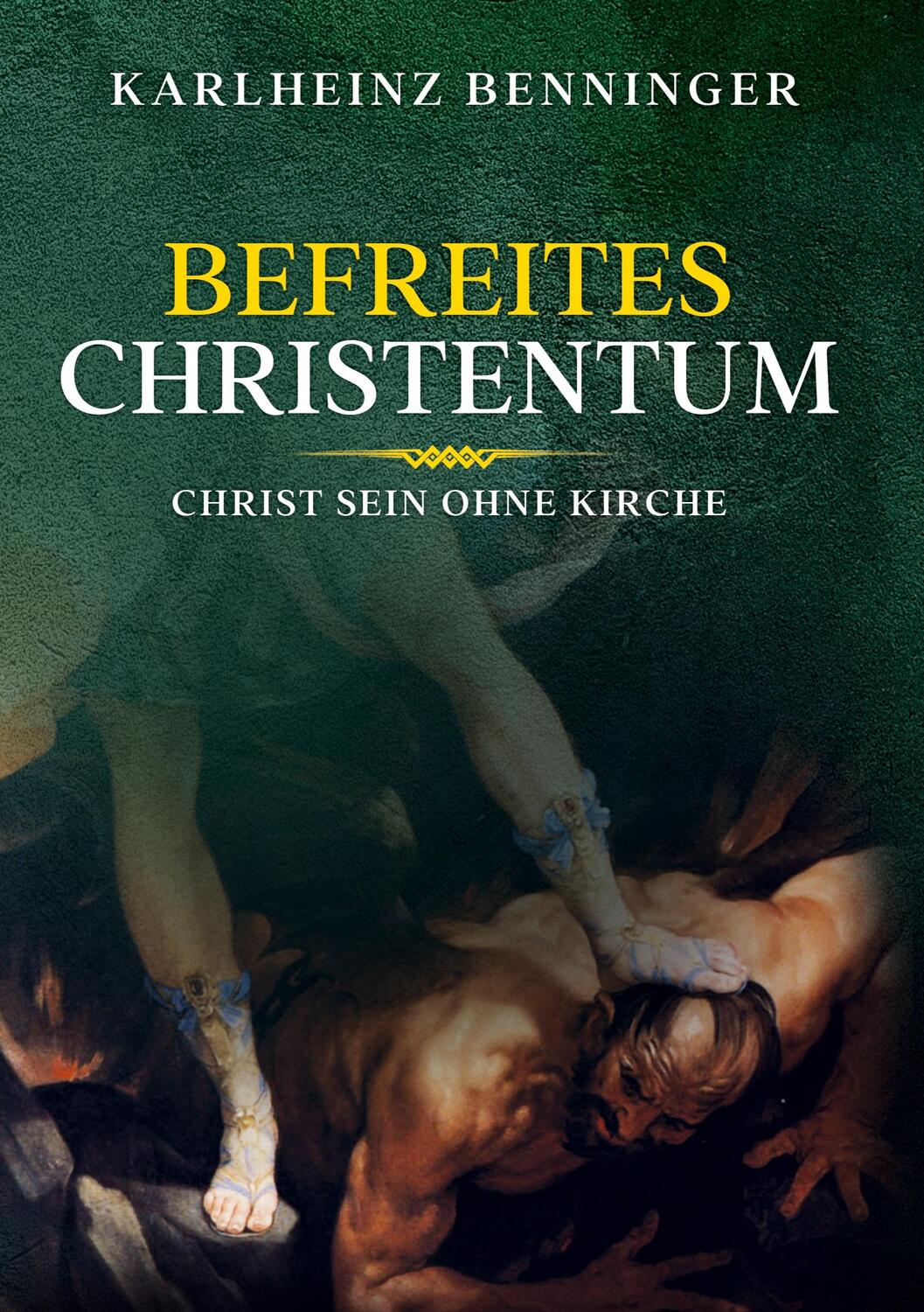 Cover: 9783347072398 | Befreites Christentum | Christ sein ohne Kirche | Karlheinz Benninger