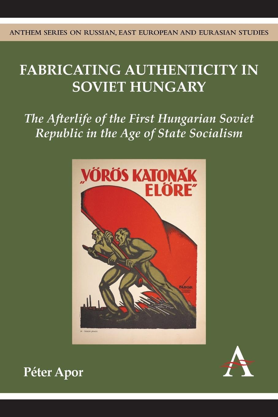 Cover: 9781783084197 | Fabricating Authenticity in Soviet Hungary | Péter Apor | Taschenbuch