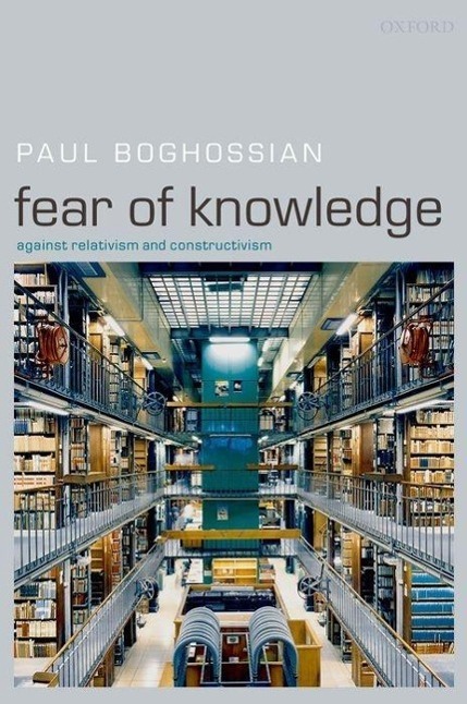 Cover: 9780199230419 | Fear of Knowledge | Against Relativism and Constructivism | Boghossian