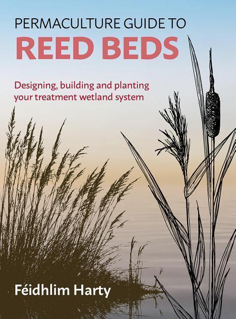 Cover: 9781856233125 | Permaculture Guide to Reed Beds: Designing, Building and Planting...