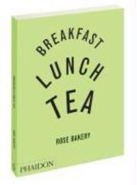 Cover: 9780714856186 | Breakfast Lunch Tea | Rose Bakery | Rose Carrarini | Buch | Deutsch