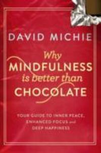 Cover: 9781743319130 | Why Mindfulness is Better Than Chocolate | David Michie | Taschenbuch
