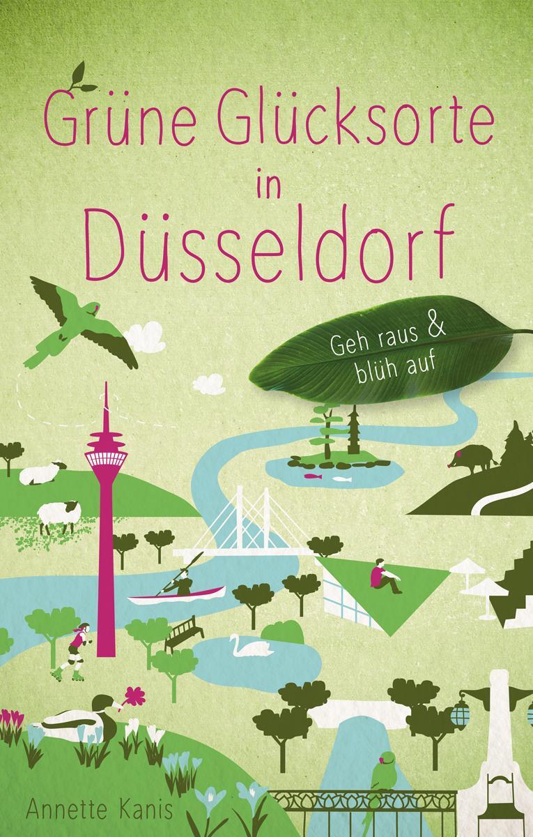 Cover: 9783770021635 | Grüne Glücksorte in Düsseldorf | Geh raus und blüh auf | Annette Kanis