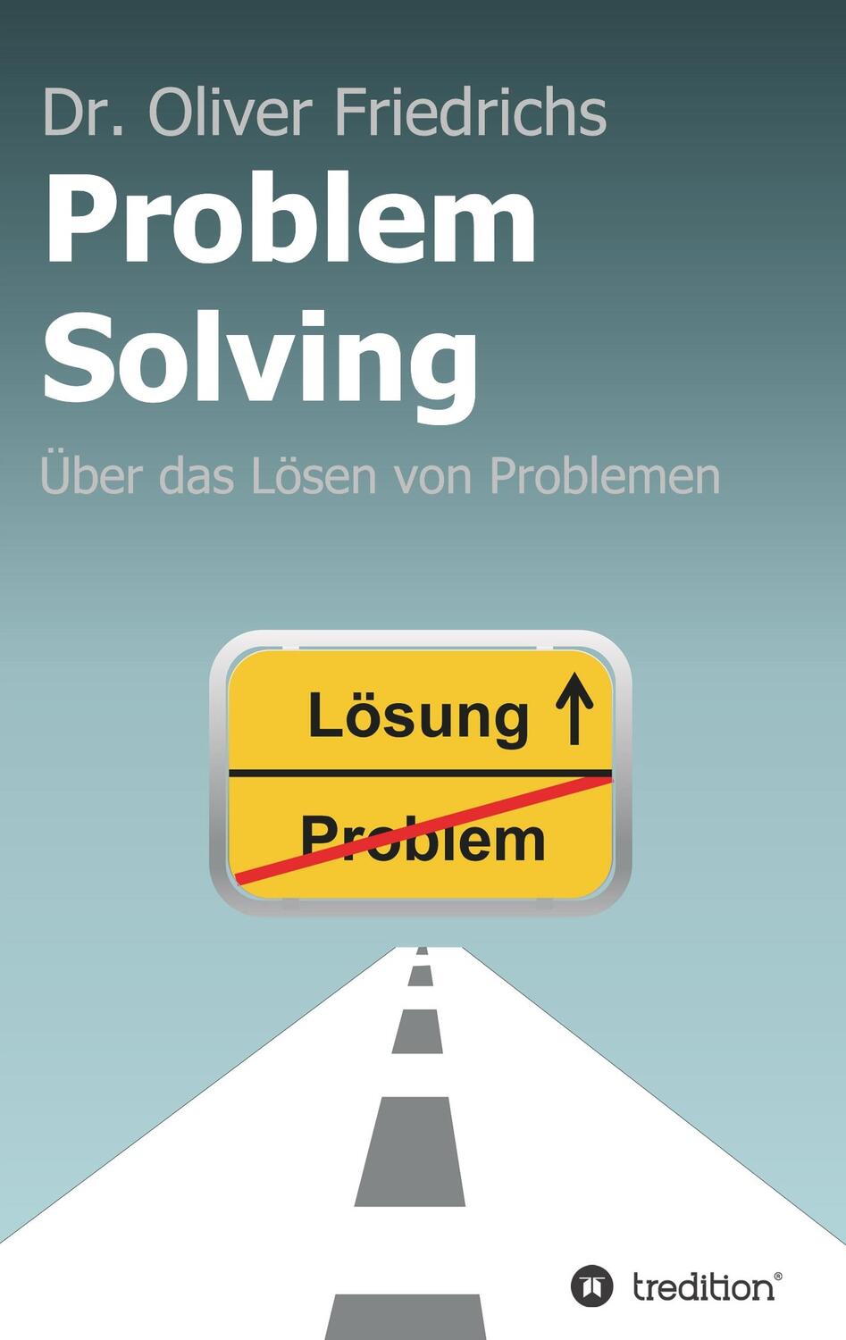 Cover: 9783746937144 | Problem Solving | Über das Lösen von Problemen | Oliver Friedrichs