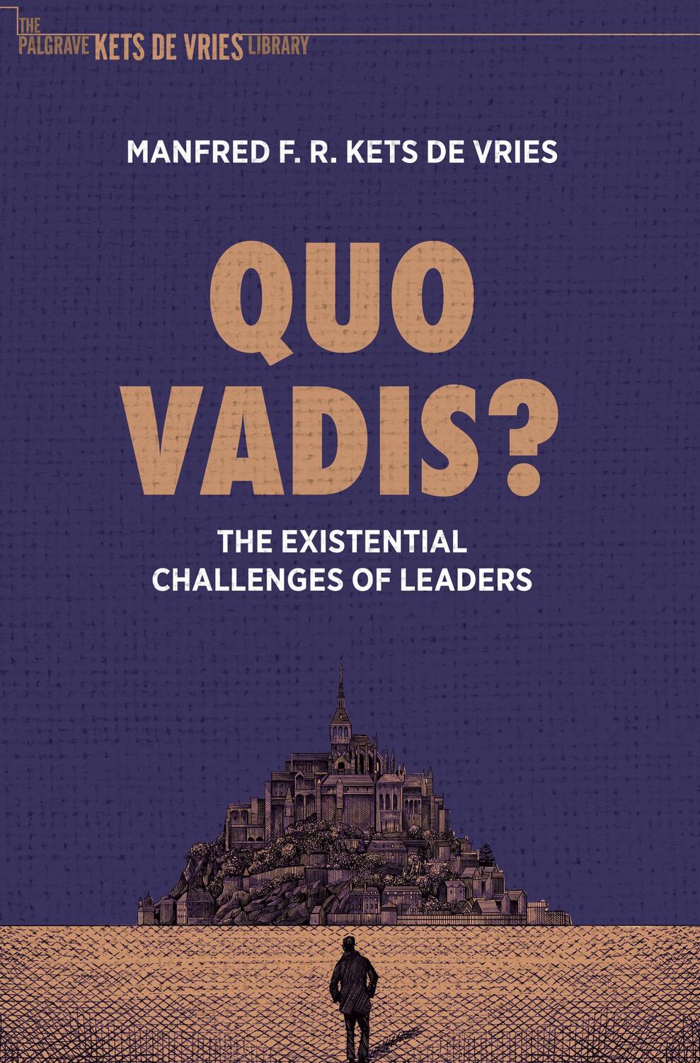 Cover: 9783030666989 | Quo Vadis? | The Existential Challenges of Leaders | Vries | Buch