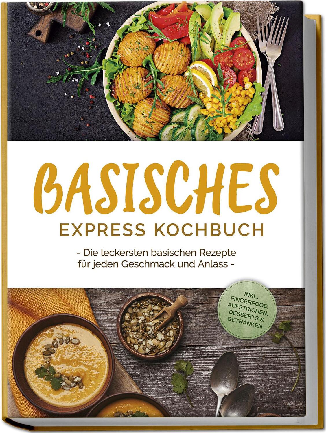 Cover: 9783757602611 | Basisches Express Kochbuch: Die leckersten basischen Rezepte für...