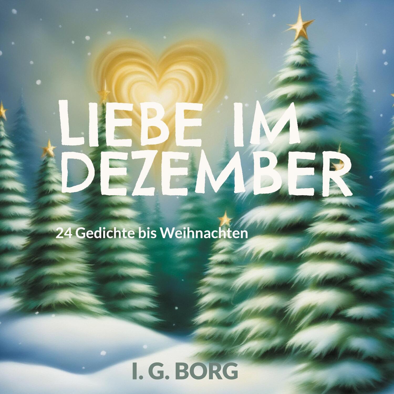Cover: 9783757889708 | Liebe im Dezember | 24 Gedichte bis Weihnachten | I. G. Borg | Buch