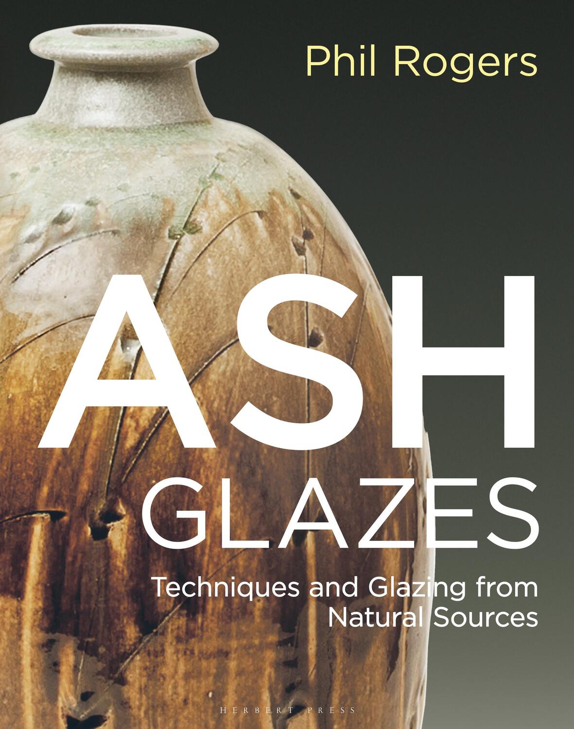 Cover: 9781789940947 | Ash Glazes | Techniques and Glazing from Natural Sources | Phil Rogers