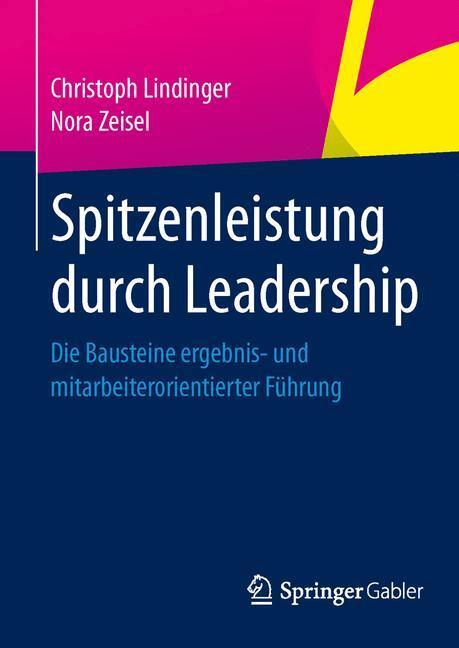 Cover: 9783658014865 | Spitzenleistung durch Leadership | Nora Zeisel (u. a.) | Buch | 2013