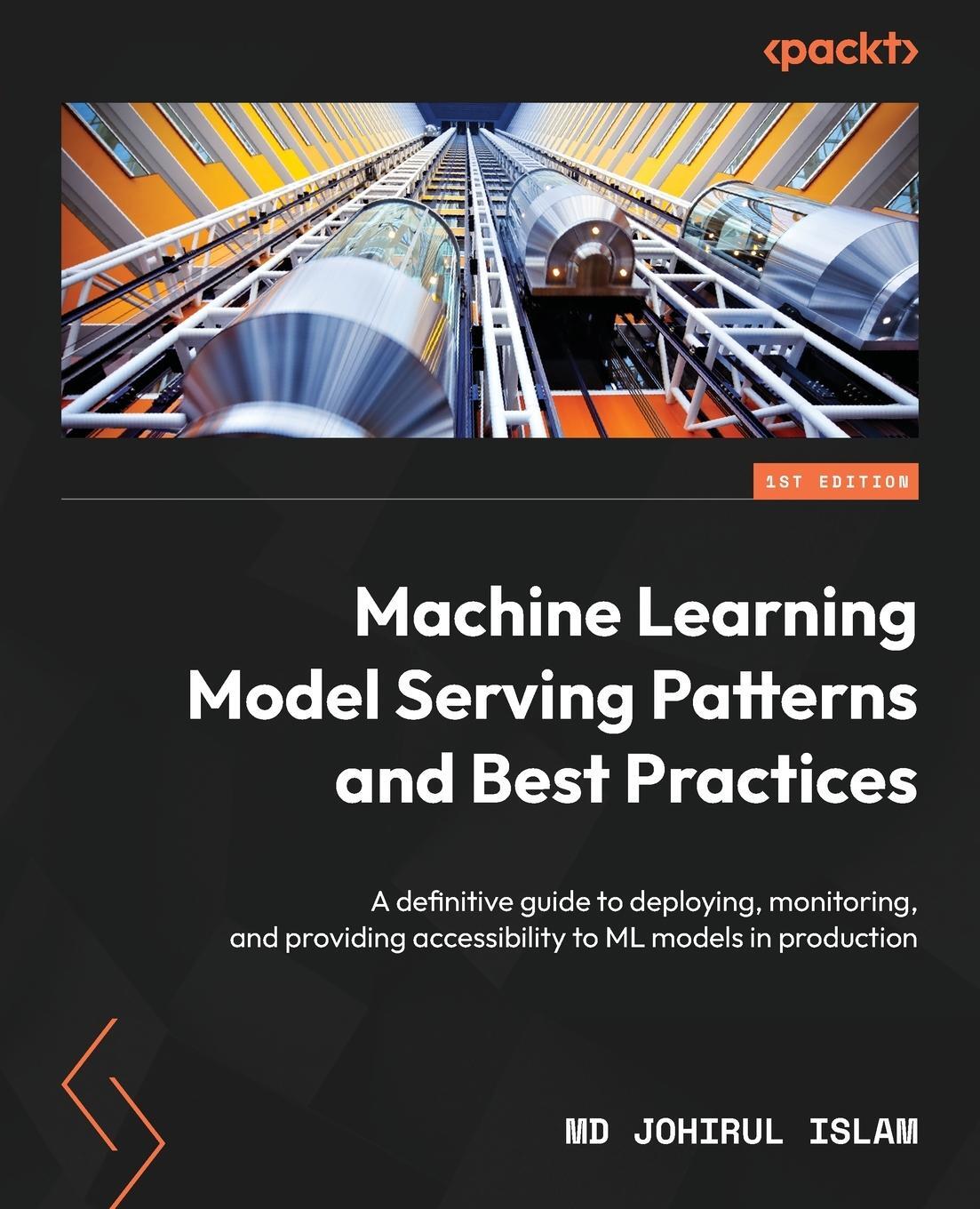 Cover: 9781803249902 | Machine Learning Model Serving Patterns and Best Practices | Islam