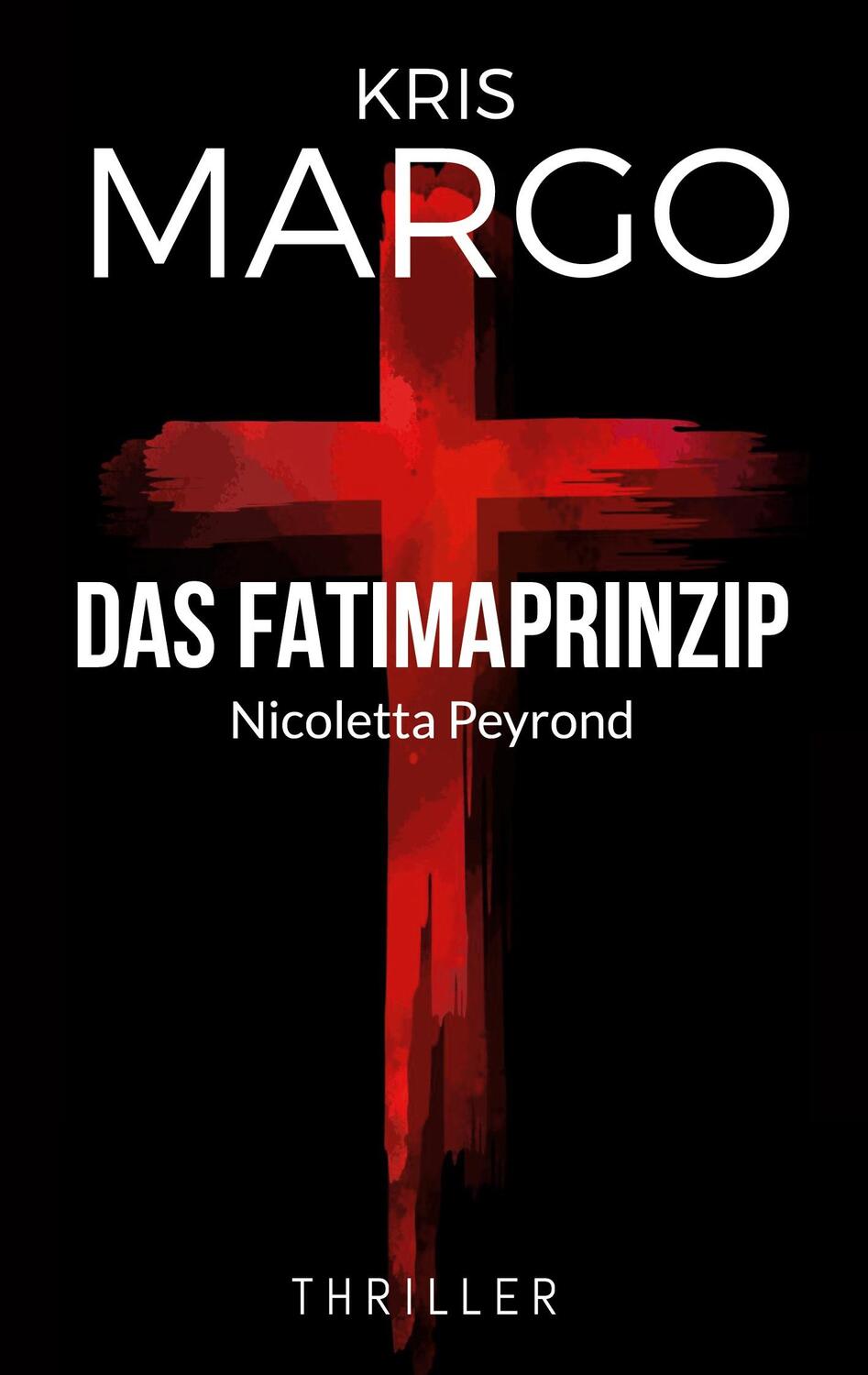 Cover: 9783739221007 | Das Fatimaprinzip | Nicoletta Peyrond | Kris Margo | Taschenbuch