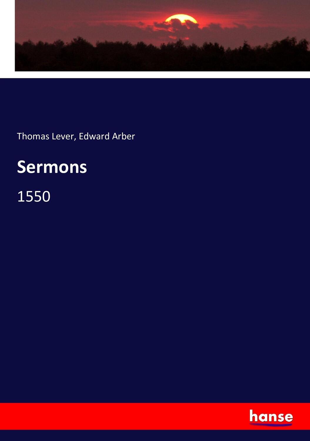 Cover: 9783743371040 | Sermons | 1550 | Thomas Lever (u. a.) | Taschenbuch | Paperback | 2016