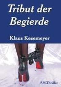 Cover: 9783848228560 | Tribut der Begierde | Klaus Kesemeyer | Taschenbuch | Paperback | 2012