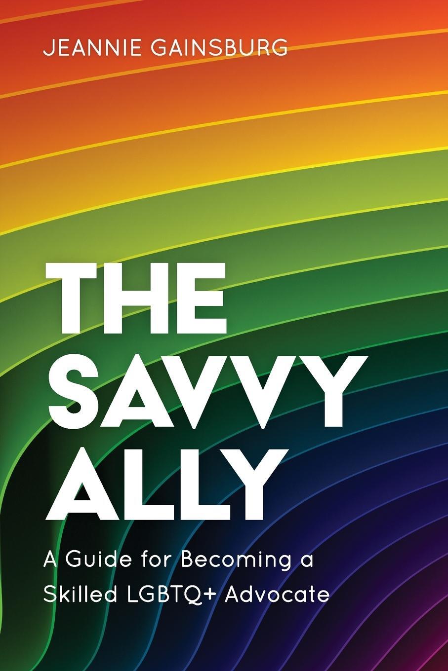 Cover: 9781538136775 | The Savvy Ally | A Guide for Becoming a Skilled LGBTQ+ Advocate | Buch