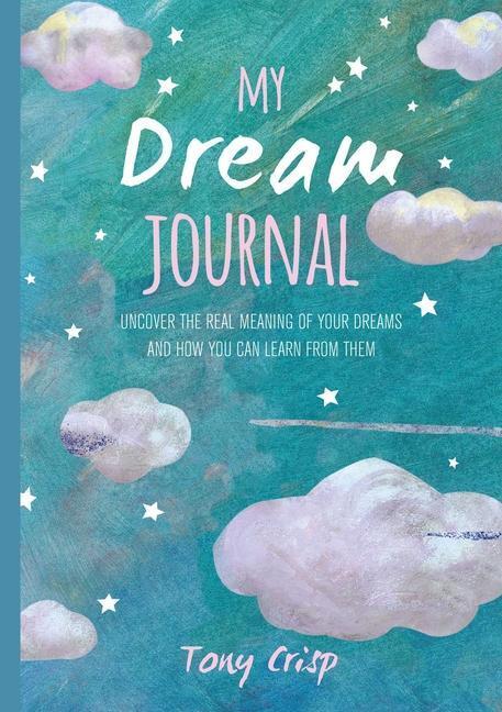 Cover: 9781782497240 | MY DREAM JOURNAL | Tony Crisp | Buch | Gebunden | Englisch | 2019