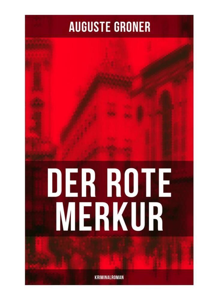 Cover: 9788027266456 | Der rote Merkur (Kriminalroman) | Auguste Groner | Taschenbuch