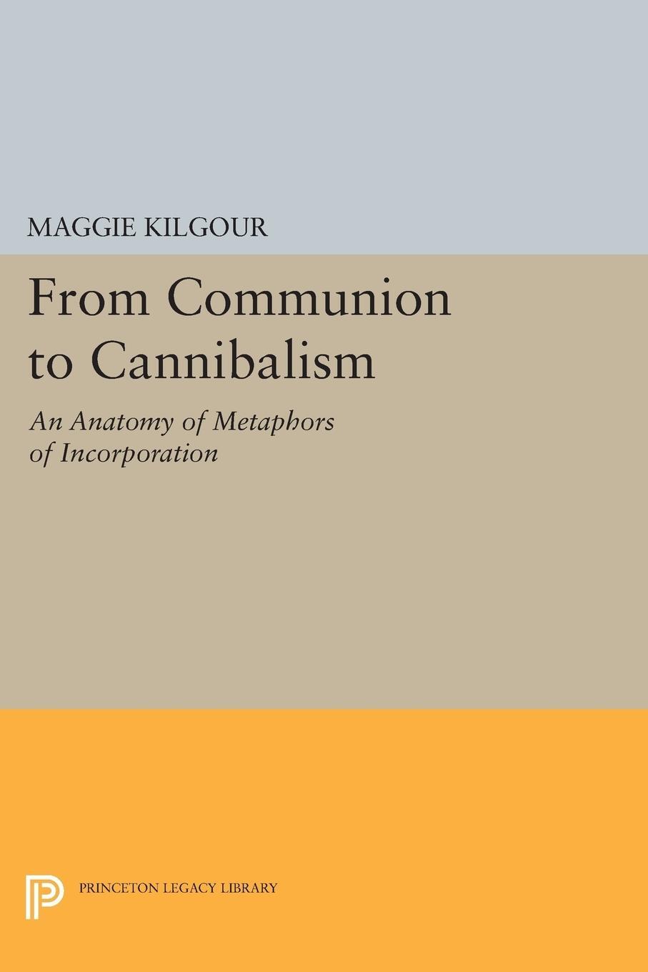 Cover: 9780691608556 | From Communion to Cannibalism | Maggie Kilgour | Taschenbuch | 2014