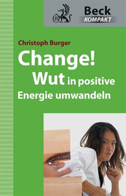 Cover: 9783406585579 | Change! | Wut in positive Energie umwandeln | Christoph Burger | Buch