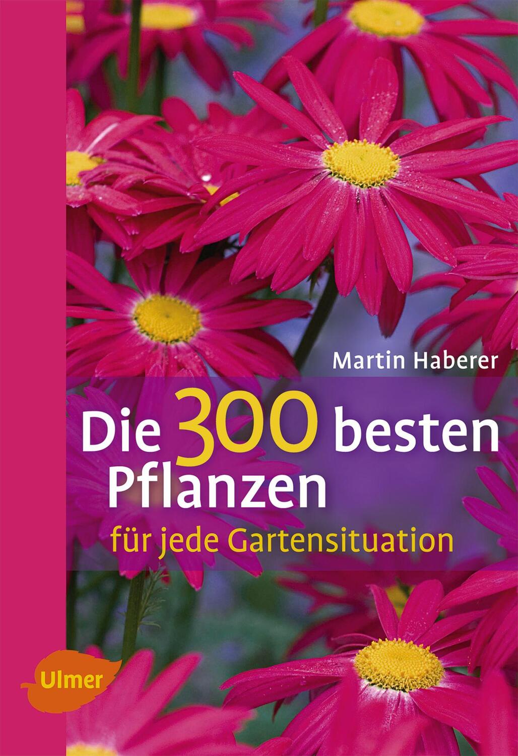 Cover: 9783800169535 | Die 300 besten Pflanzen für jede Gartensituation | Martin Haberer