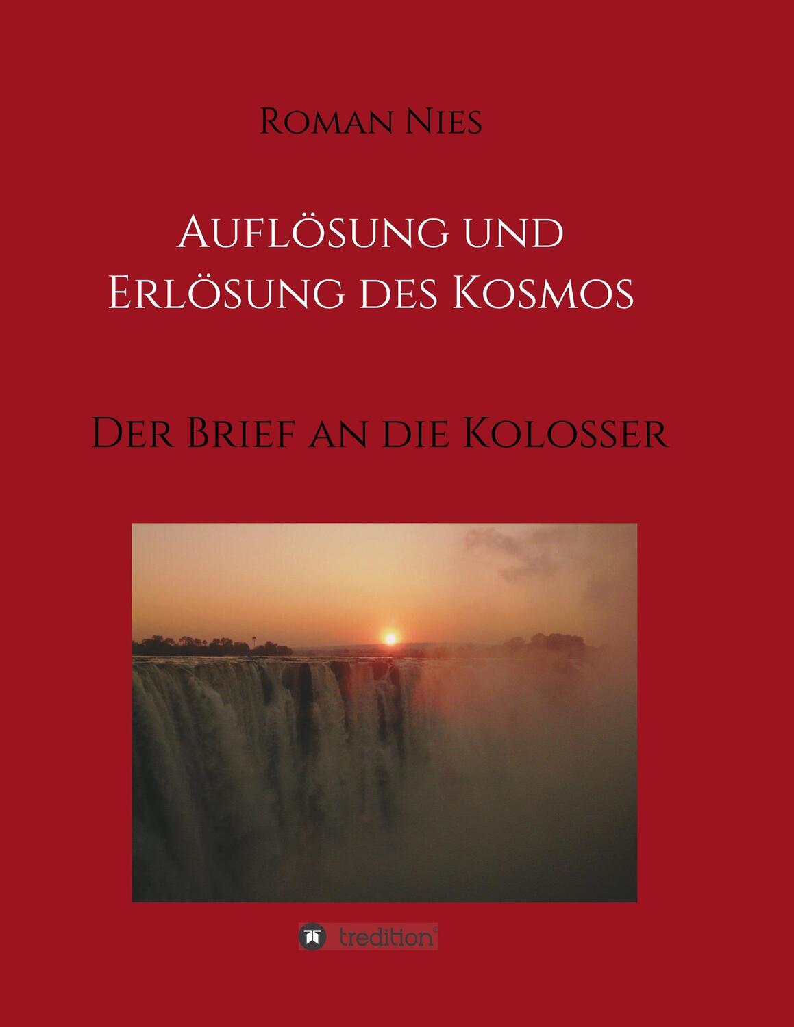 Cover: 9783746983240 | Auflösung und Erlösung des Kosmos | Der Brief an die Kolosser | Nies
