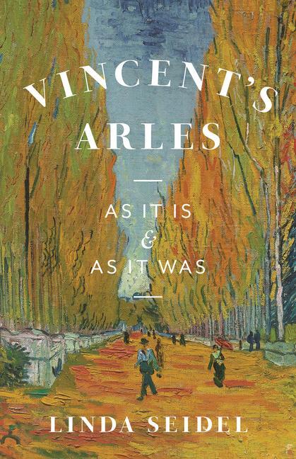 Cover: 9780226822198 | Vincent's Arles | As It Is and as It Was | Linda Seidel | Buch | 2023