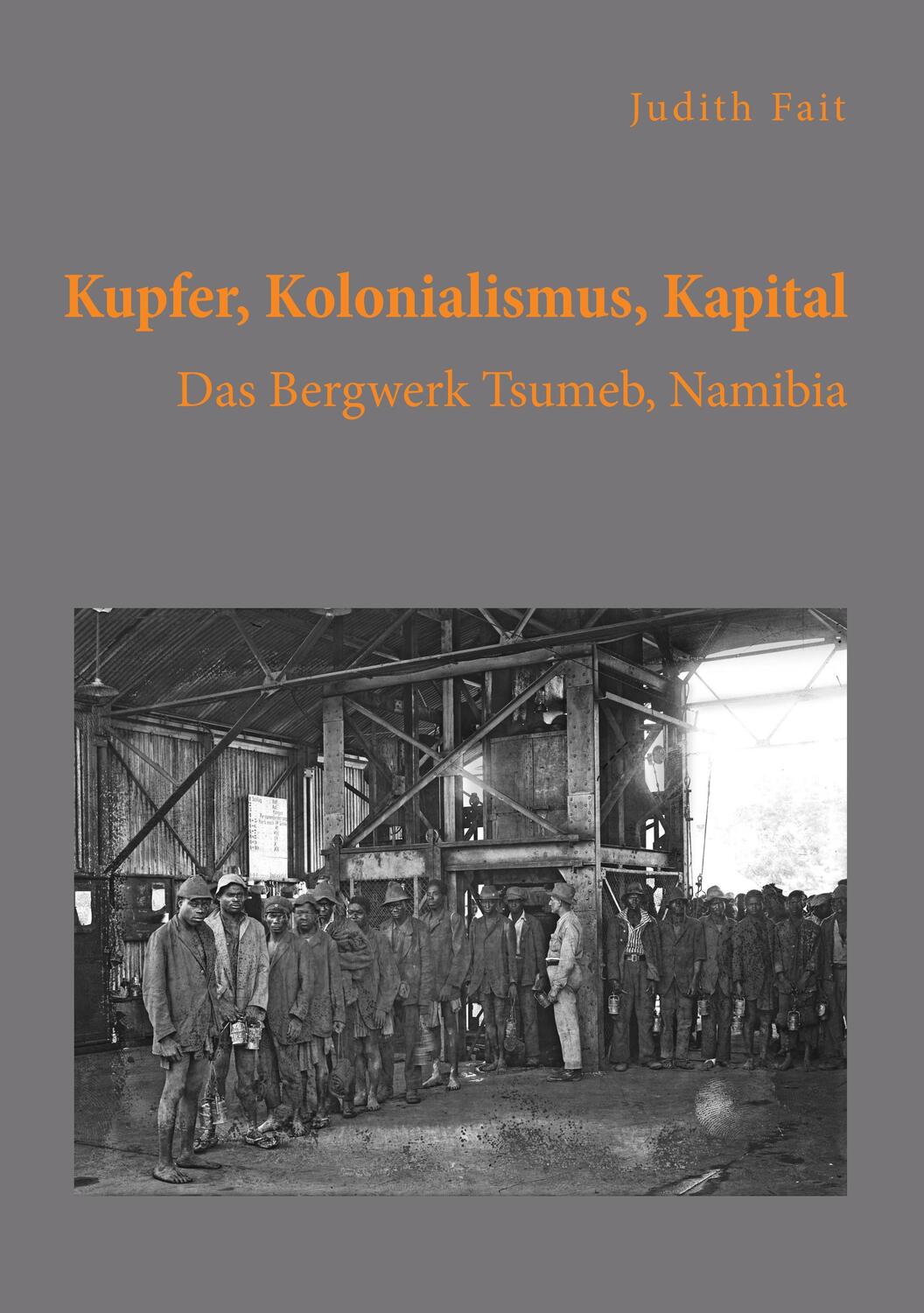 Cover: 9783961467129 | Kupfer, Kolonialismus, Kapital. Das Bergwerk Tsumeb, Namibia | Fait