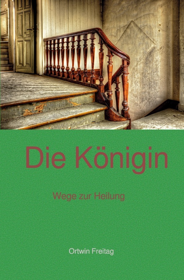 Cover: 9783745009583 | Die Königin | Wege zur Heilung | Ortwin Freitag | Taschenbuch | epubli